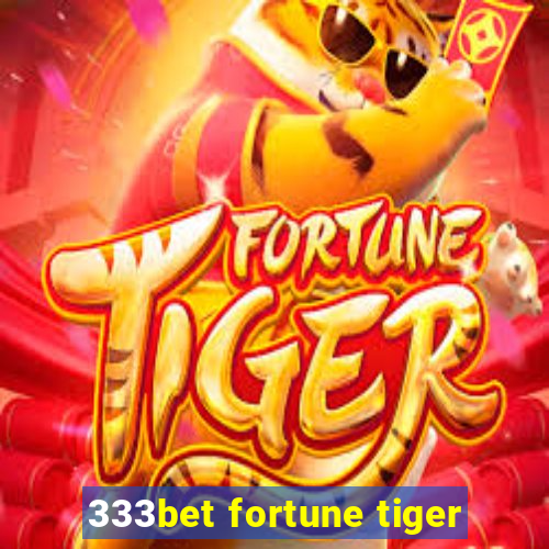 333bet fortune tiger